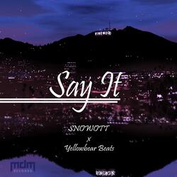 Say It (feat. SNOWOTT)
