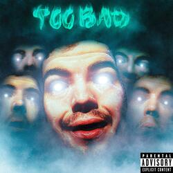 Too Bad (feat. PFV)