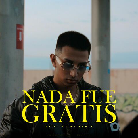 NADA FUE GRATIS (Remix) [feat. HECHURA, CEFAS MX, LUCY GALLEGOS, ZEVEN CHASE, CAPITAN TAN TAN & HERYDAN GP]