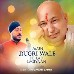 Main Dugri Wale De Lad Lagiyaan