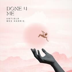 DONE 4 ME (feat. Wes Harris)