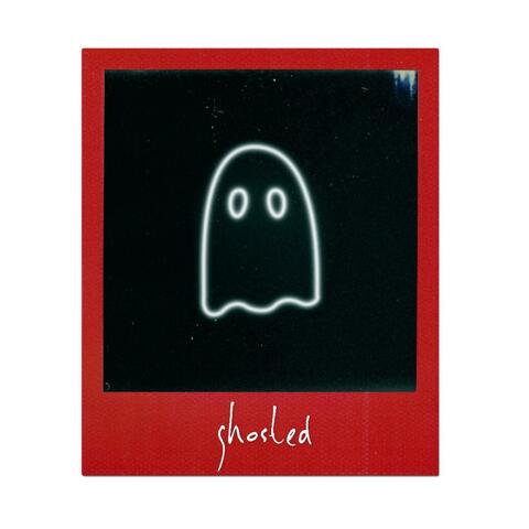 ghosted