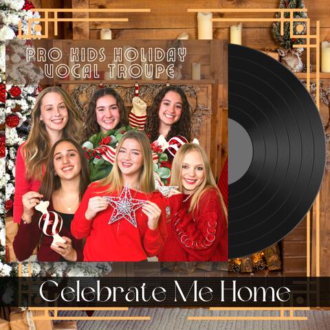 Celebrate Me Home (feat. Audrey Kreitner, Megan Simonelli, Kayla French, Lila Pfefferle, Hailey DeStefano & Emily Denis)