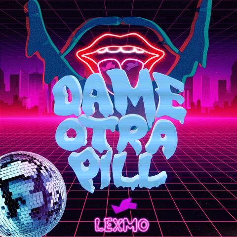 Dame Otra Pill