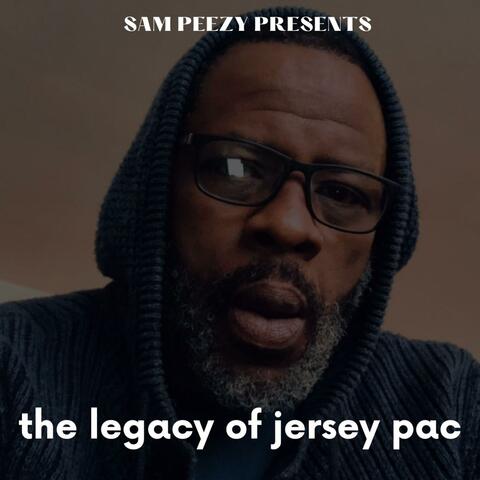 Sam Peezy Presents The Legacy Of Jersey Pac
