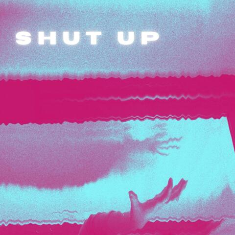 Shut Up!