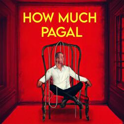 How Much Pagal