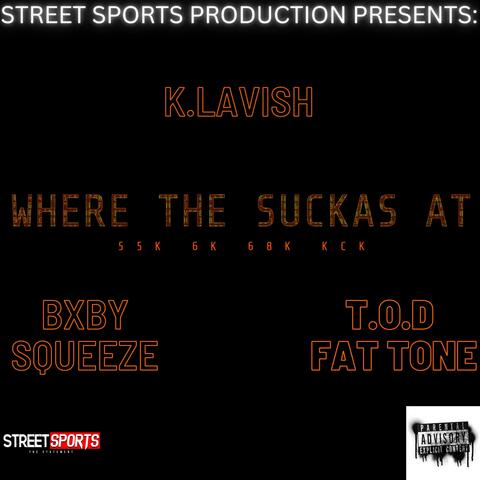 WHERE THE SUCKAS AT (feat. BXBY SQUEEZE & K LAVISH)
