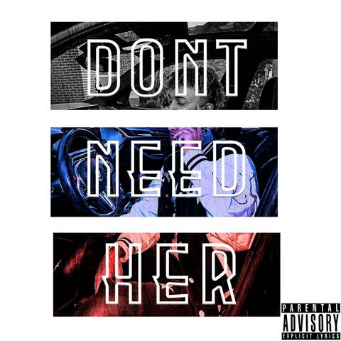 Dont need her