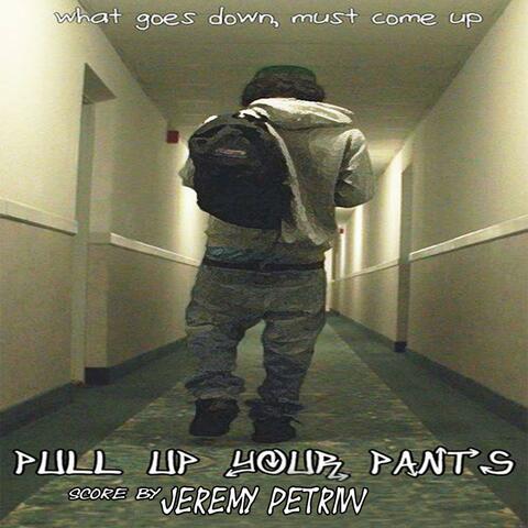 Pull Up Your Pants (Score)