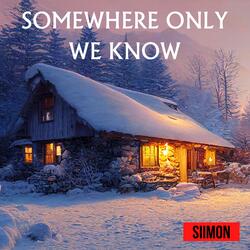 Somewhere Only We Know