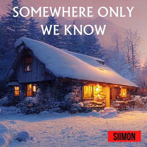 Somewhere Only We Know