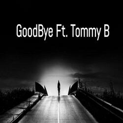 GoodBye (feat. Tommy B)