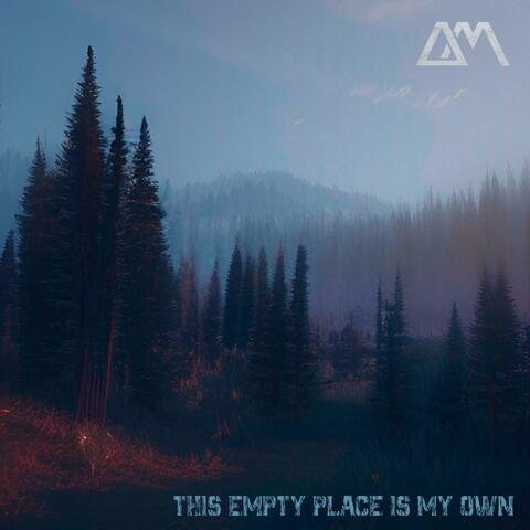 This Empty Place Is My Own