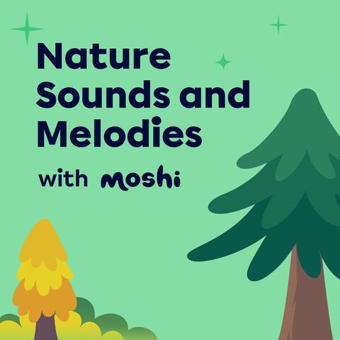 Nature Sounds and Melodies with Moshi