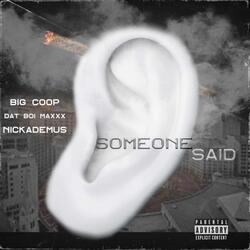 Someone Said (feat. Dat Boi Maxxx & Nickademus)
