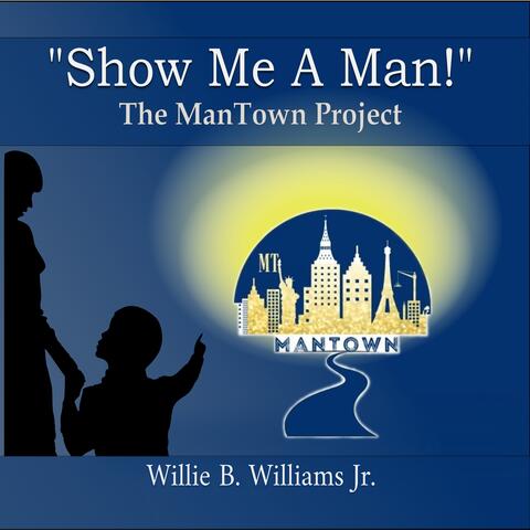 "Show Me A Man!" The ManTown Project