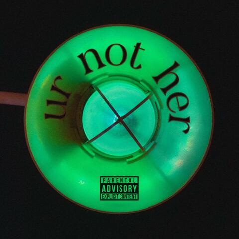 ur not her