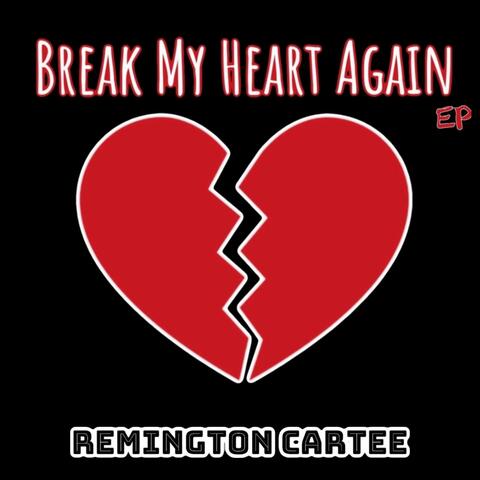 Break My Heart Again