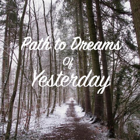 Path to Dreams of Yesterday