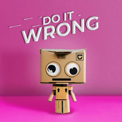 Do It Wrong
