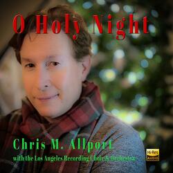 O Holy Night (feat. Los Angeles Recording Choir & Orchestra)