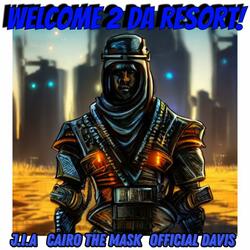 Welcome 2 Da Resort! (feat. Cairo the Mask & Official Davis)