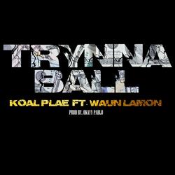 Trynna Ball (feat. Waun Lamon)