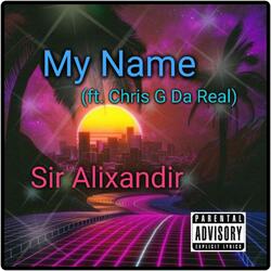 My Name (feat. Chris G Da Real)