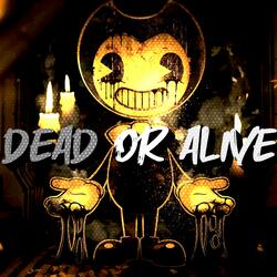 Bendy Dead or Alive