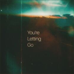 You're Letting Go