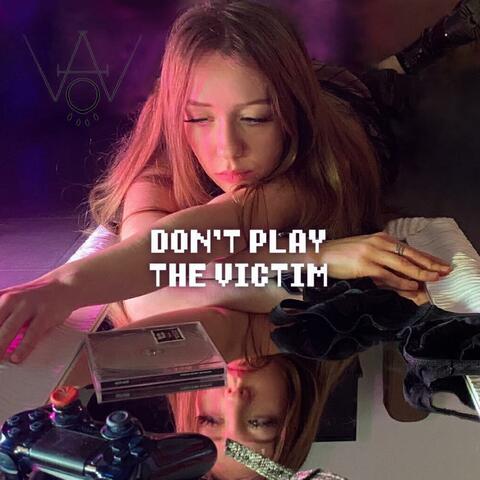 Don't play the victim