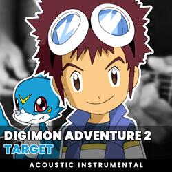Target (Digimon Adventure 2 OP 1)
