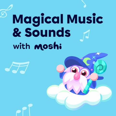 Magical Music & Sounds with Moshi