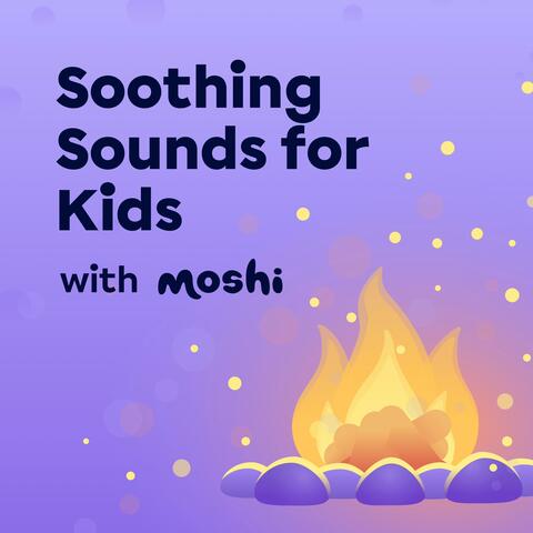 Soothing Sounds for Kids with Moshi