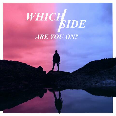 Which Side Are You On