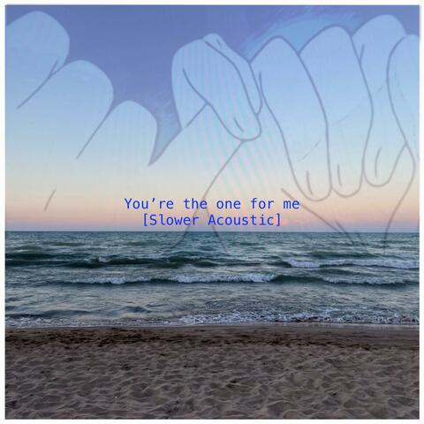 You're the one for me (Slower Acoustic)