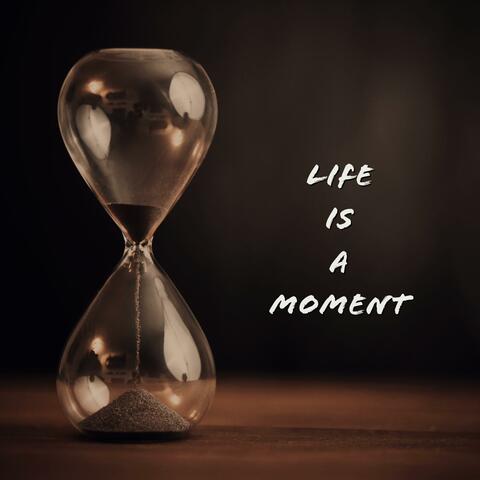 Life is a Moment