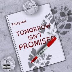Tomorrow Isn't Promised