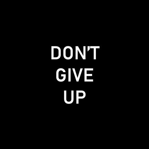 Don't give up