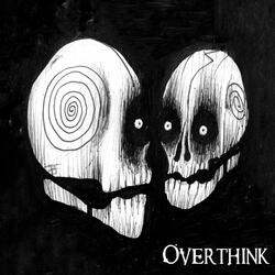Overthink