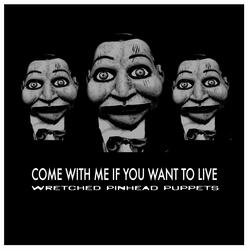 COME WITH ME IF YOU WANT TO LIVE