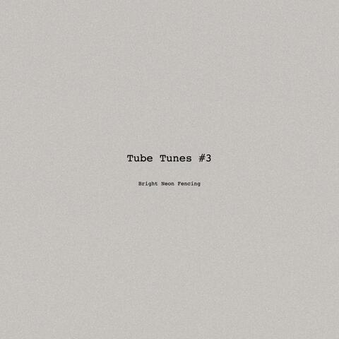 Tube Tunes #3