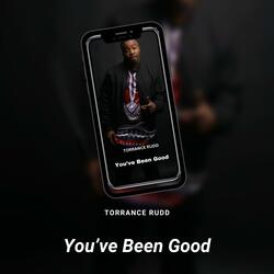 You've Been Good