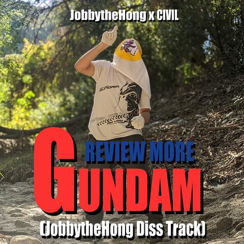 Review More Gundam (JobbytheHong Diss Track) (feat. CIVIL)