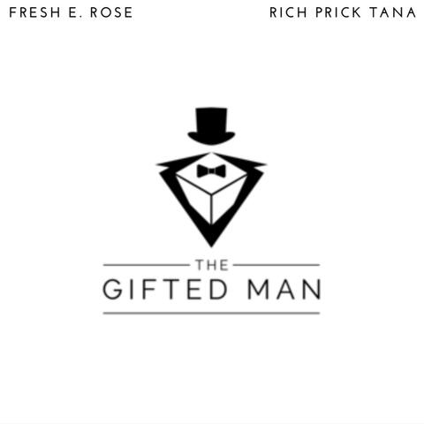 The Gifted Man (feat. Rich Prick Tana)