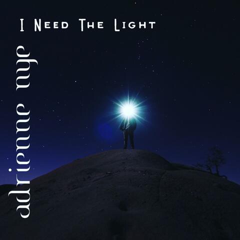 I Need The Light