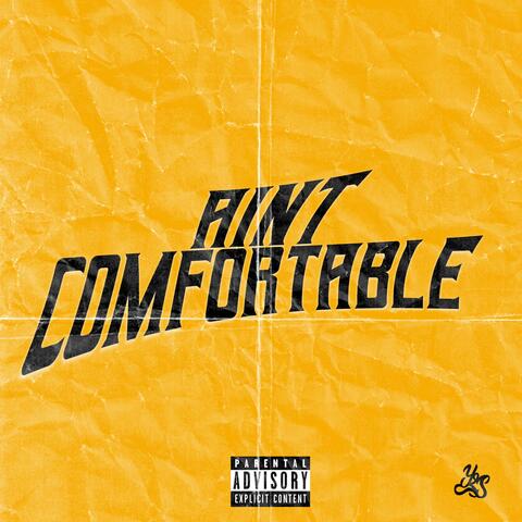 Ain't Comfortable