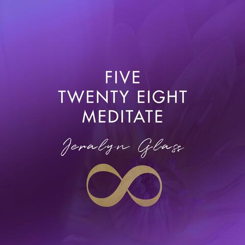 Five Twenty Eight Meditate