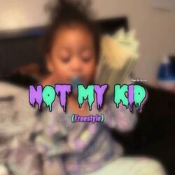 Not My Kid (Freestyle)